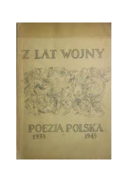 Z lat wojny poezja polska, 1945r.