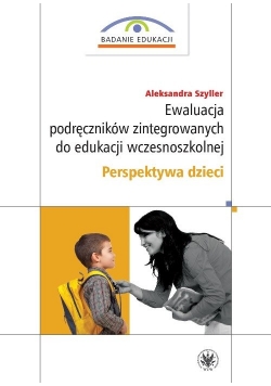 Ewaluacja podręczników zintegrowanych do edukacji wczesnoszkolnej. Perspektywa dzieci