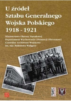 U źródeł Sztabu Gener. Wojska Polskiego 1918-1921