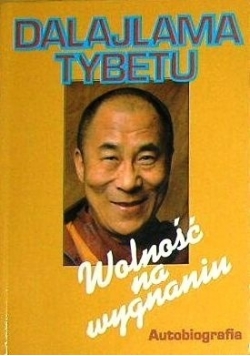 Wolność na wygnaniu autobiografia Jego Świątobliwości Dalajlamy Tybetu