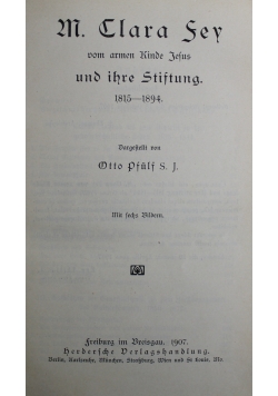 M. Clara Sey vom armen Kinde Jesus und ihre Stiftung 1815 do 1894    1907 r