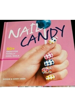 Nail Candy 50 ideas for totally  cool nails