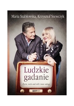 Ludzkie gadanie Życie, rock and roll i inne nałogi
