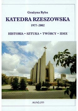 Katedra Rzeszowska 1977 do 2002 Historia sztuka twórcy idee