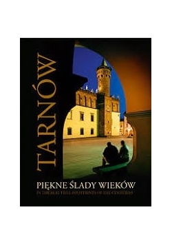 Tarnów piękne ślady wieków