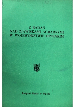 Z Badań nad Zjawiskami Agrarnymi w Województwie Opolskim