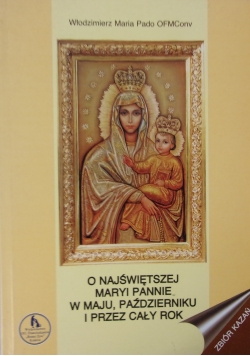 O Najświętszej Maryi Pannie w maju, październiku i przez cały rok
