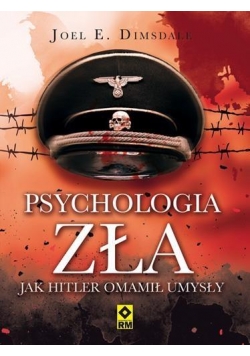 Psychologia zła. Jak Hitler omamił umysły
