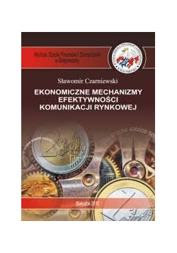 Ekonomiczne mechanizmy efektywności komunikacji rynkowej