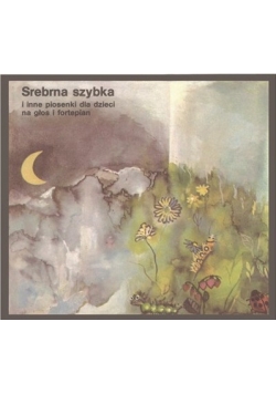 Srebrna Szybka i inne piosenki dla dzieci na głos i fortepian
