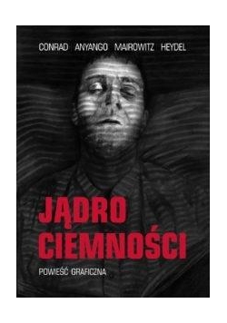 Jądro ciemności. Powieść Graficzna
