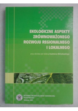 Ekologiczne aspekty zrównoważonego rozwoju regionalnego i lokalnego