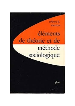 Elements devtheorie et de methode socioliogique