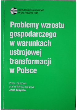 Problemu wzrostu gospodarczego w warunkach ustrojowej transformacji  w Polsce