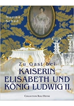 Zu Gast bei Kaiserin Elisabeth und König Ludwig II.