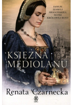 Dzieje Izabeli Aragońskiej Księżna Mediolanu