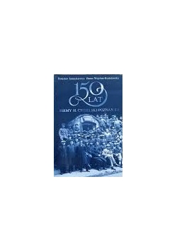 150 lat Firmy H. Cegielski-Poznań S.A.