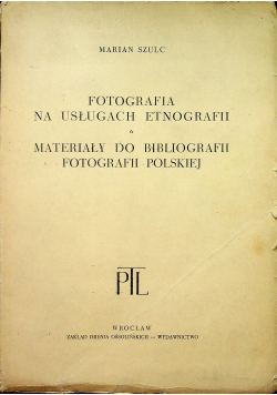 Fotografia na usługach etnografii Materiały do bibliografii fotografii polskiej