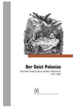 Der Geist Polonias. Dwa wieki recepcji kultury...