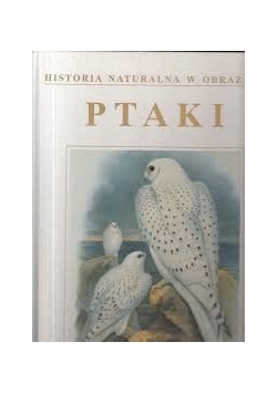 Historia Naturalna W Obrazach - Ptaki