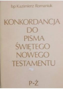 Konkordancja do pisma świętego nowego testamentu P-Ż