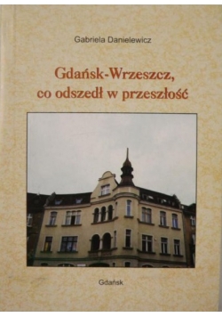 Gdańsk Wrzeszcz co odszedł w przeszłość
