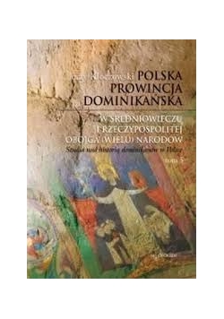 Polska prowincja dominikańska w średniowieczu i rzeczypospolitej obojga (wielu) narodów