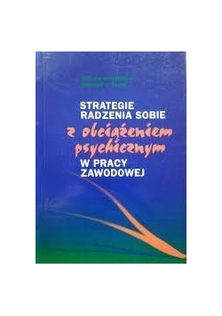 Strategie radzenia sobie z obciążeniem psychicznym w pracy zawodowej
