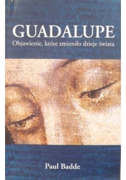 Guadalupe Objawienie które zmieniło dzieje świata