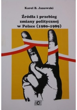 Źródła i przebieg zmiany politycznej w Polsce 1980 1989