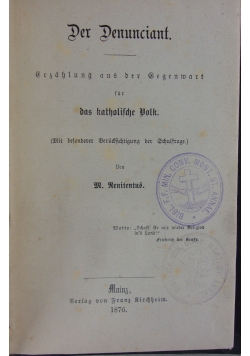 Der Denunciant. Erzahlung aus der Gegenwart fur das katholische Volk, 1876 r.