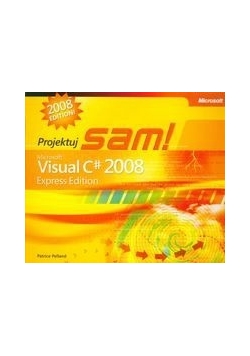 Microsoft Visual C# 2008 Express Edition: Projektuj sam
