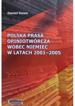 Polska prasa opiniotwórcza wobec Niemiec w latach 2001  2005
