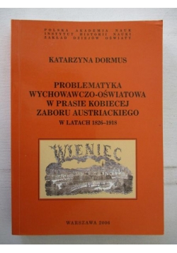 Problematyka wychowawczo–oświatowa w prasie kobiecej zaboru austriackiego w latach 1826 - 1918