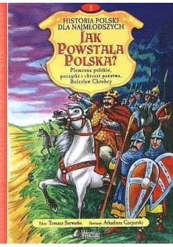 Jak powstała Polska?