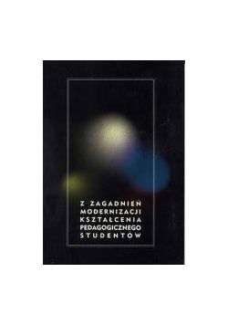 Z zagadnień modernizacji kształcenia pedagogicznego studentów
