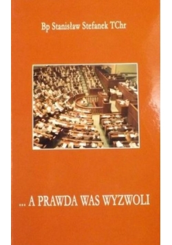 … A prawda was wyzwoli