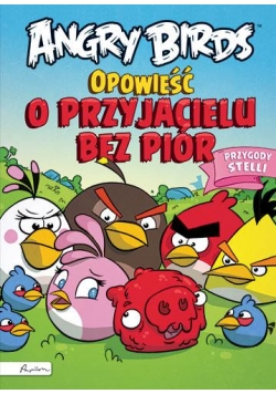 Angry Birds Opowieść o przyjacielu bez piór