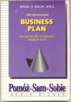 Jak opracować business plan. Poradnik dla średnich i małych firm