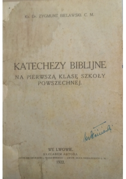 Bielawski Zygmunt - Katechezy biblijne na pierwszą klasę szkoły powszechnej, 1925 r.