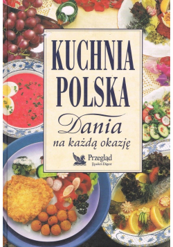 Kuchnia Polska Dania na każdą okazję