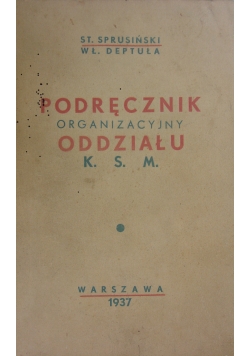 Podręcznik organizacyjny oddziały K. S. M. , 1937r.