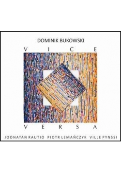 Vice Versa. Dominik Bukowski CD