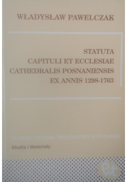 Statuta Capituli et Ecclesiae Cathedralis Posnanienis ex Annis