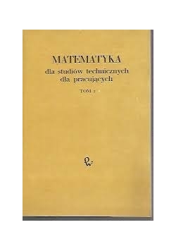 Matematyka dla studiów technicznych Tom 1