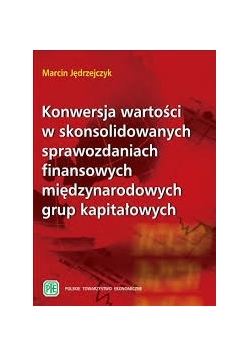 Konwersja wartości w skonsolidowanych sprawozdaniach finansowych międzynarodowych grup kapitałowych + płyta CD