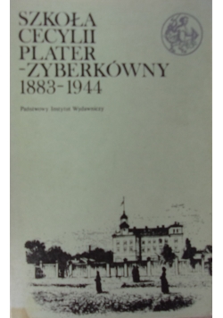 Szkoła Cecylii Plater -Zyberkówny  1883-1944