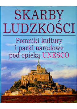 Skarby ludzkości Pomniki kultury i parki narodowe pod opieką Unesco.