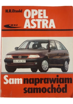 Opel Astra. Sam naprawiam samochód
