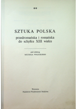 Sztuka Polska przedromańska i romańska do schyłku XIII wieku tom I